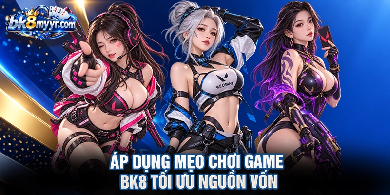 Áp dụng mẹo chơi game BK8 tối ưu nguồn vốn