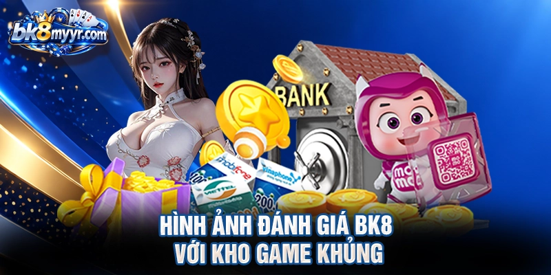 Hình ảnh đánh giá BK8 với kho game khủng