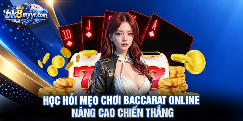 Học hỏi mẹo chơi Baccarat online nâng cao chiến thắng