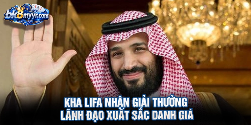 Kha LiFa nhận giải thưởng lãnh đạo xuất sắc danh giá