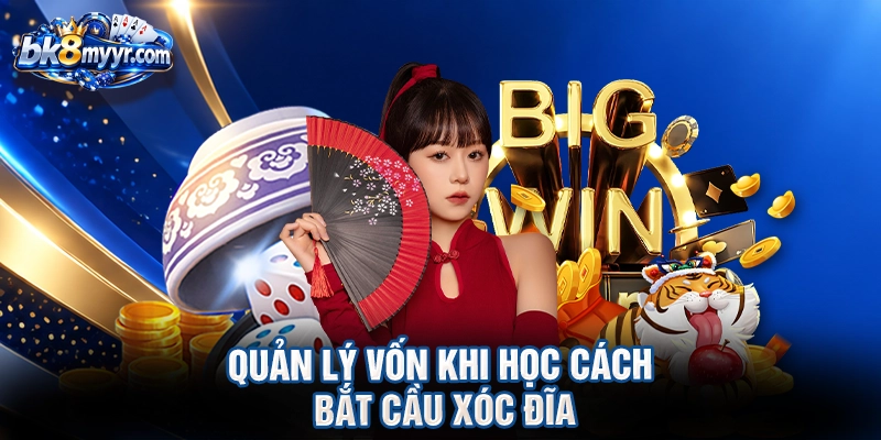 Quản lý vốn khi học cách bắt cầu xóc đĩa
