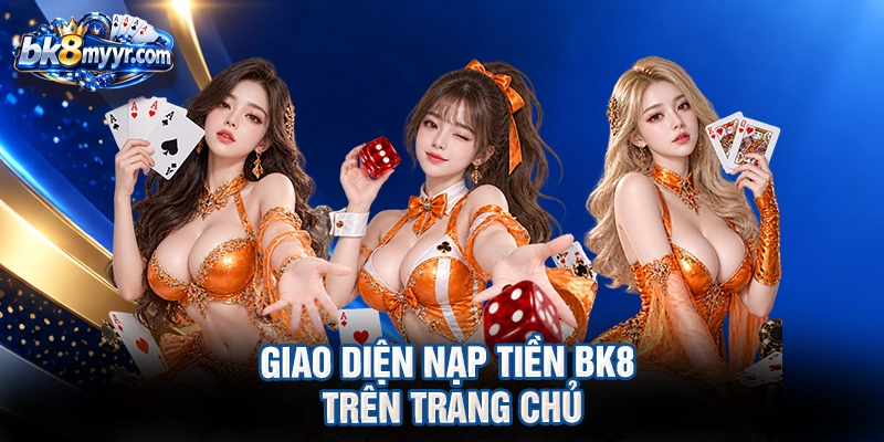 giao diện nạp tiền BK8 trên trang chủ